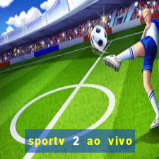 sportv 2 ao vivo futebol play hd